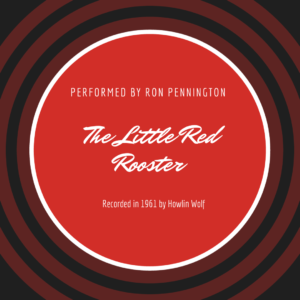 An image of a vintage 45 RPM record with a central label bearing the title ‘The Little Red Rooster' in elegant letters. Above the title, it reads ‘The Little Red Rooster' by Ron Pennington." The record features a classic black and red color scheme, evoking a nostalgic sense of music history.